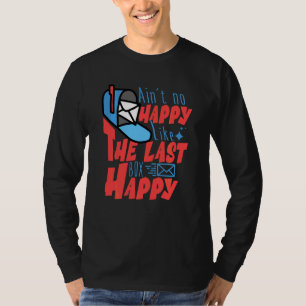 T-shirt Ain T No Happy Comme La Dernière Box Happy Funny P