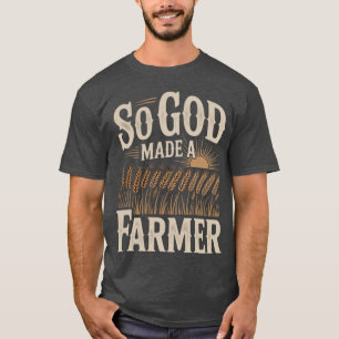 T-shirt Ainsi Dieu a fait un agriculteur Vie de fermier ch