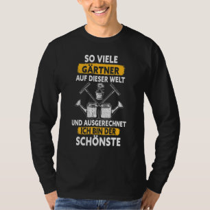 T-shirt Ainsi Viele Gardeners Und Ausrechnet Ich Bin Der S