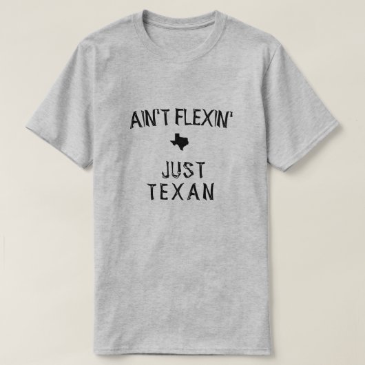 T-shirt Ain't Flexin' Texan Tee (Design devant)