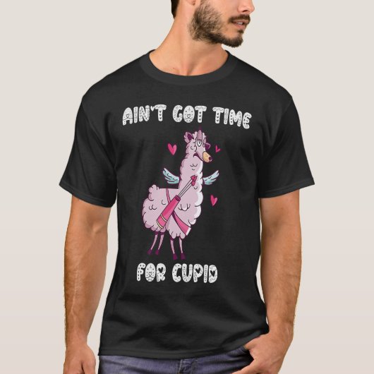 T-shirt Ain't Got Time For Cupid Valentine's Day Romance (Devant)