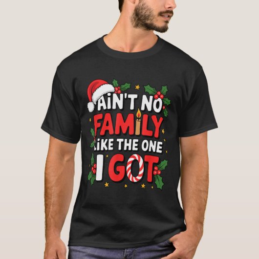 T-shirt Ain't No Family Like The One I Got Matching Family (Devant)