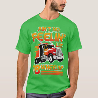 T-shirt Aint no Feelin comme 18 Wheelin's road drive cadea