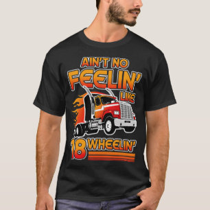 T-shirt Aint no Feelin comme 18 Wheelin's road drive cadea