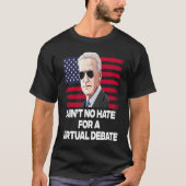 T-shirt Ain't No Hate For A Virtual Debate (Devant)