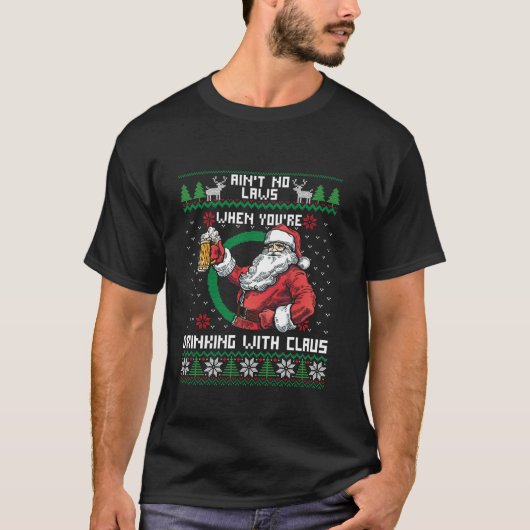 T-shirt Aint No Laws Lorsque vous buvez avec Claus Funny (Devant)