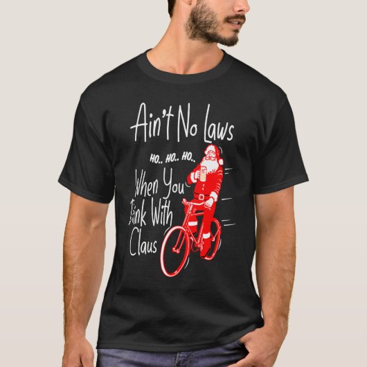 T-shirt Ain't no laws when you drink with Claws Santa Gag (Devant)