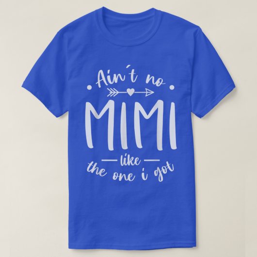 T-shirt Aint No Mimi Like the One I Got T Best Grandma Ev (Design devant)