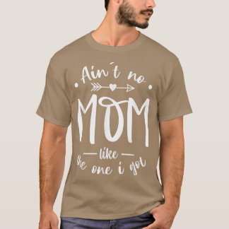 T-shirt Ain't No Mom Like The One I Got Best Mom Ever Moth