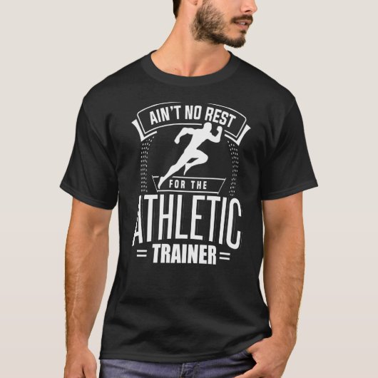 T-shirt Ain't No Rest For The Athletic Trainer Fitness Coa (Devant)