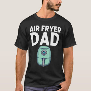 T-shirt Air Fryer Papa Men Cooks Chefs Cuisine