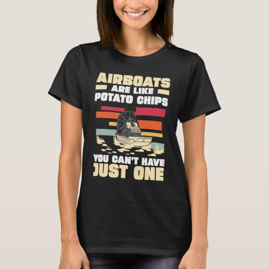 T-shirt Airboats Are Like Potato Chips For An Airboat Capt (Devant)