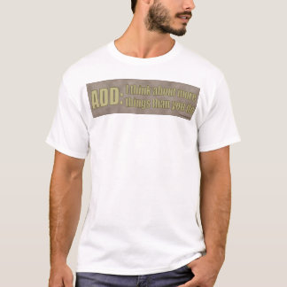 T-shirt AJOUTEZ : Je pense à plus de choses que vous