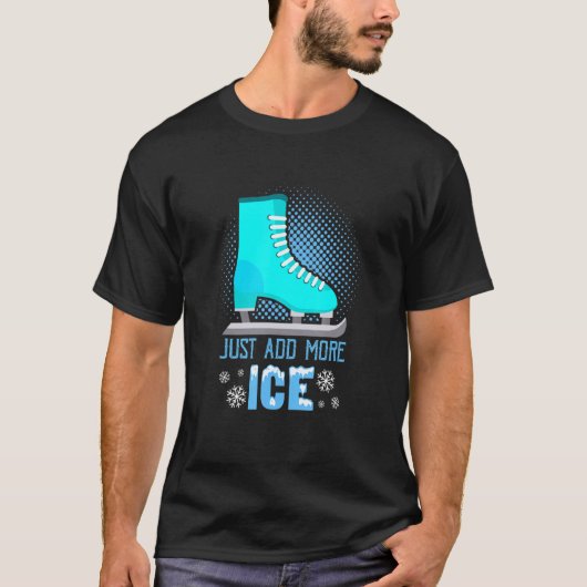 T-shirt Ajoutez simplement plus de patinage artistique sur (Devant)