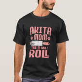 T-shirt Akita Maman C'Est Comme Ça Que Je Roule (Devant)