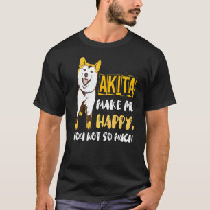 T-shirt Akita Me Rendre Heureux Akita Propriétaire Akita I