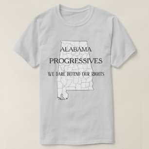 T-shirt Alabama Progressifs :  Nous osons défendre nos dr