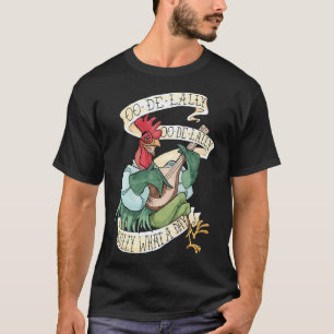 T-shirt Alan-A-Dale Rooster : OO-De-Lally Golly Quel Jour