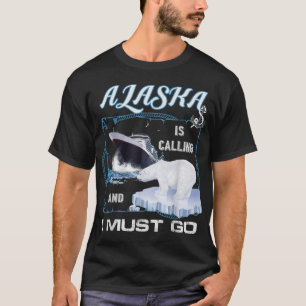 T-shirt Alaska appelle et je dois y aller - Funny Cruising