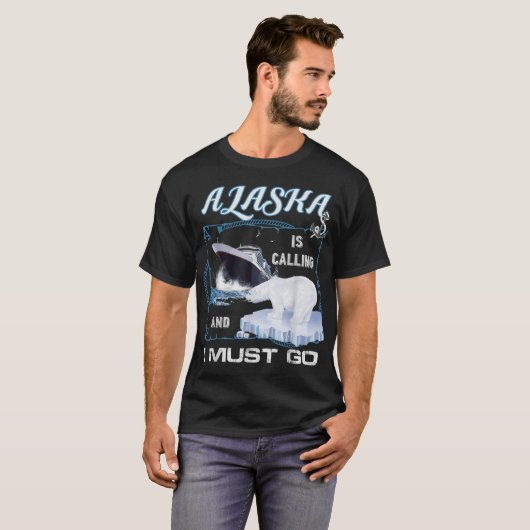 T-shirt Alaska appelle et je dois y aller - Funny Cruising (Devant entier)