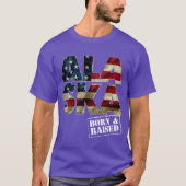 T-shirt Alaska Born And Raised US Flag Proud Strong Awesom (Devant)