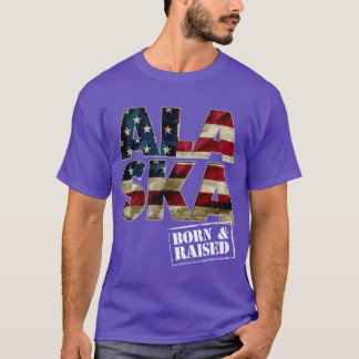 T-shirt Alaska Born And Raised US Flag Proud Strong Awesom