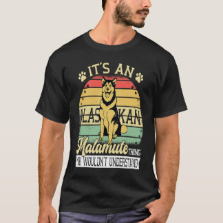 T-shirt Alaska Breed Its A Dog Thing Adorable Giant Alaska
