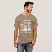 T-shirt Alaska Is Calling And I Must Go Funny Alaska Shirt (Devant entier)
