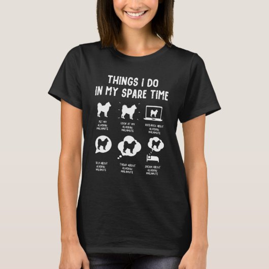 T-shirt Alaskan Malamute Les choses font temps libre Chien (Devant)