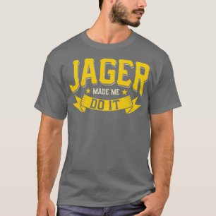 T-shirt ALCOHOL Jager Made Me Do Il présente une idée cade