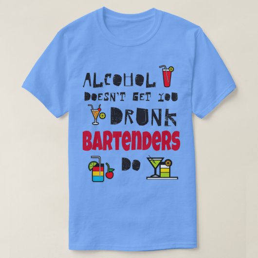 T-shirt Alcool Doesnx27t Obtenez-Vous Drunk Bartender Do (Design devant)