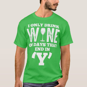 T-shirt Alcool Je Bois Du Vin Les Jours Qui Se Terminent E