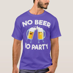 T-shirt Alcool Pas de bière Pas de fête Alcool Drunk Funny