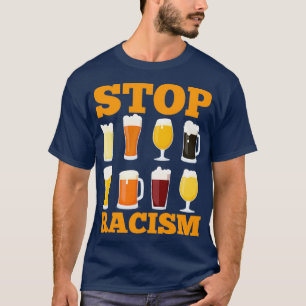 T-shirt Alcool Stop Racisme Bière Alcool Hommes Femmes Cad