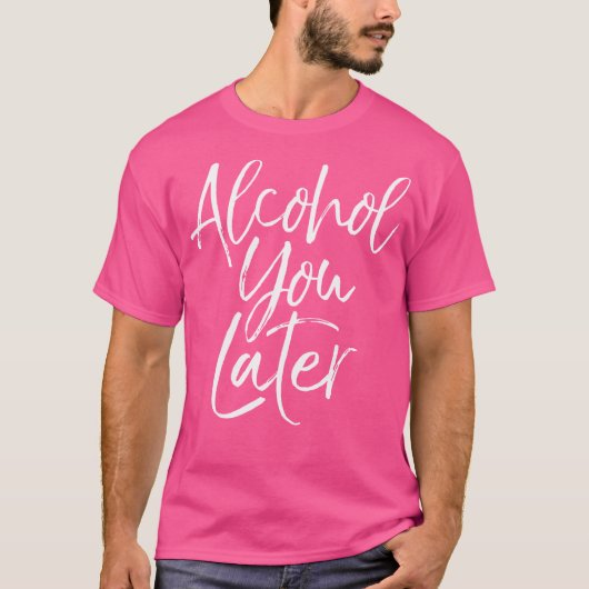 T-shirt Alcool Vous Plus Tard Chemise Drôle Pun De Bière V (Devant)