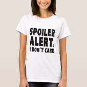 T-shirt Alerte de Spoiler : Je m'en fiche (Devant)