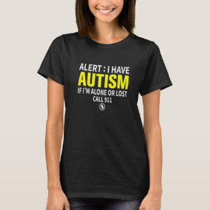 T-shirt Alerte J'ai l'autisme Si je suis seul ou perdu App