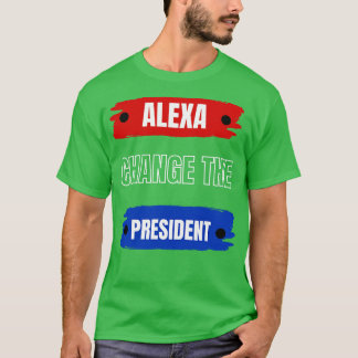 T-shirt alexa change le président