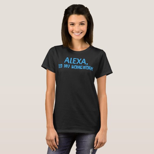 T-shirt Alexa Do My Homework Funny Joke Gamer Vidéo Voix (Devant entier)