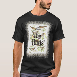 T-shirt Alfred Hitchcock's The Birds I Love My Birds Bleac