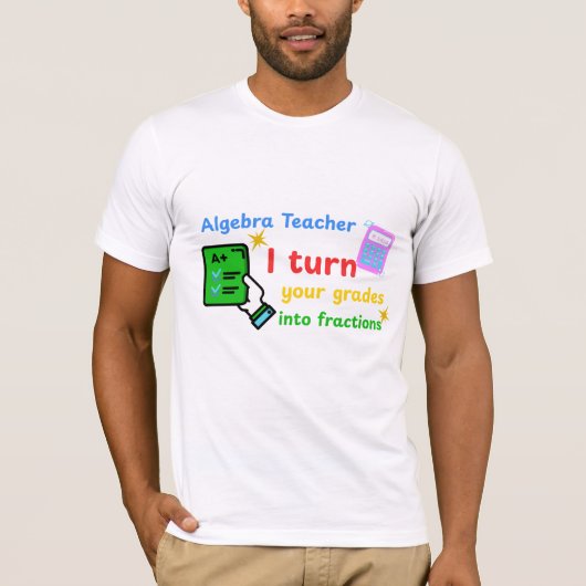 T-shirt Algebra Enseignant Je Transforme Vos Grades En Fra (Devant)