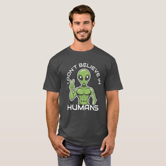 T-shirt Alien amusant - 'Je ne crois pas en l'homm (Devant entier)