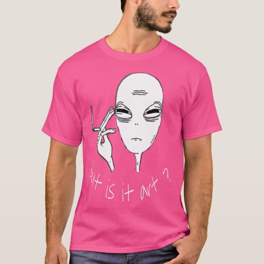 T-shirt Alien Mais Est-Il Amusant Fumer Alien (Devant)