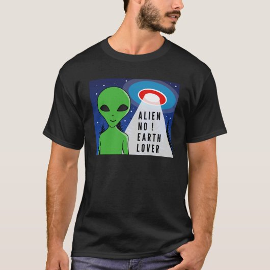 T-shirt Alien No Earth Lover ! Amusant Alien ! (Devant)