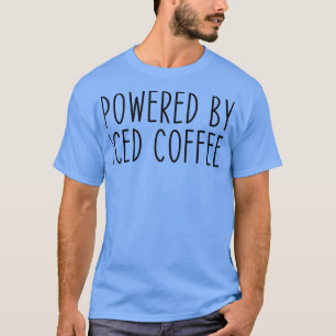 T-shirt Alimenté Par Café Glacé Café Caféine Lover Drôle V