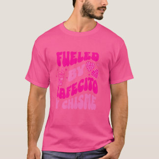 T-shirt Alimenté Par Cafecito Y Chisme Citation