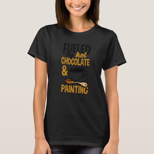 T-shirt Alimenté Par Chocolat Chaud Et Peintre Artiste (Devant)