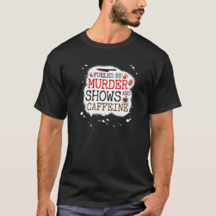 T-shirt Alimenté par des spectacles de meurtre et de caféi