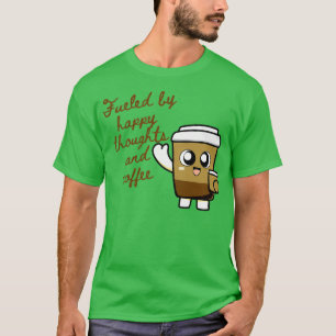 T-shirt Alimenté par Happy Thoughts et le café