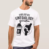 T-shirt Alimenté par la kinésiologie et le café (Devant)